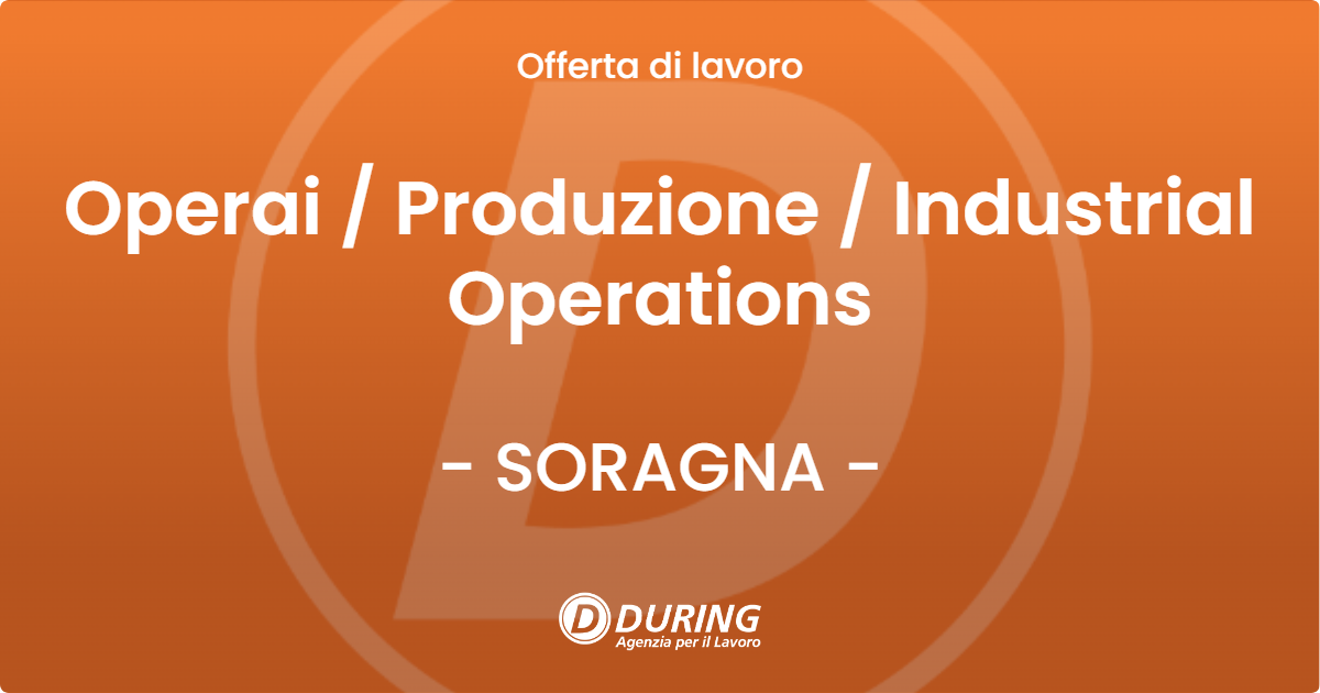 OFFERTA LAVORO - Operai  Produzione  Industrial Operations - SORAGNA