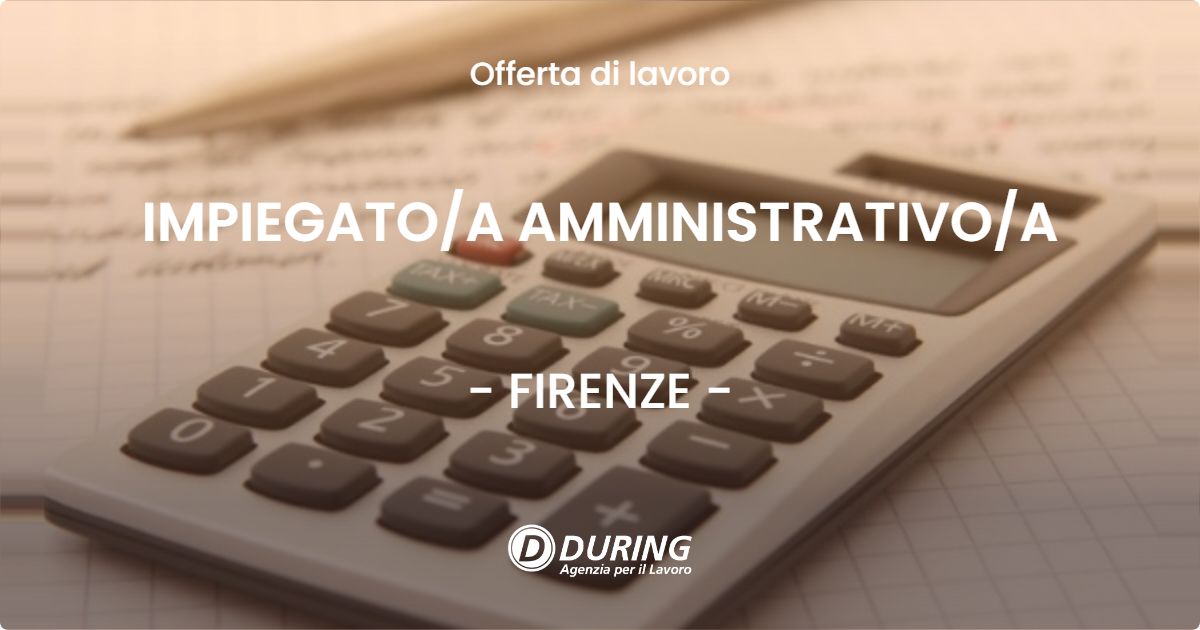 OFFERTA LAVORO - IMPIEGATOA AMMINISTRATIVOA - FIRENZE