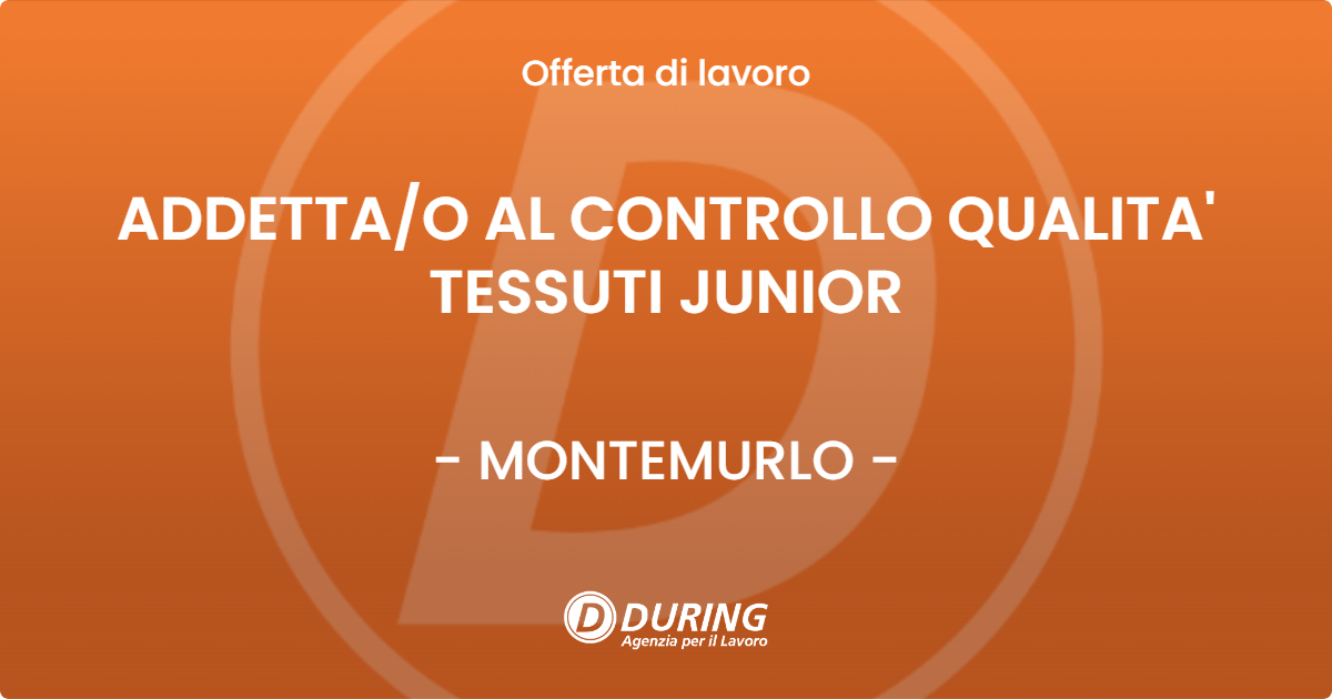 OFFERTA LAVORO - ADDETTAO AL CONTROLLO QUALITA' TESSUTI JUNIOR - MONTEMURLO