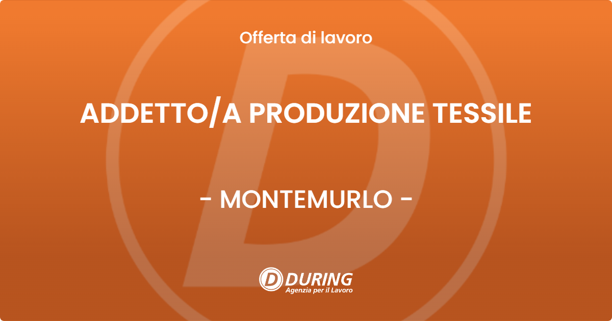 OFFERTA LAVORO - ADDETTO/A PRODUZIONE TESSILE - MONTEMURLO (PO)