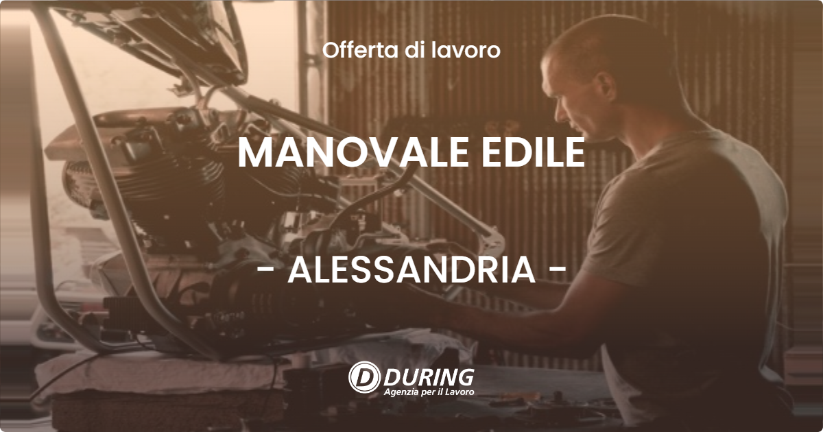 OFFERTA LAVORO - MANOVALE EDILE - ALESSANDRIA