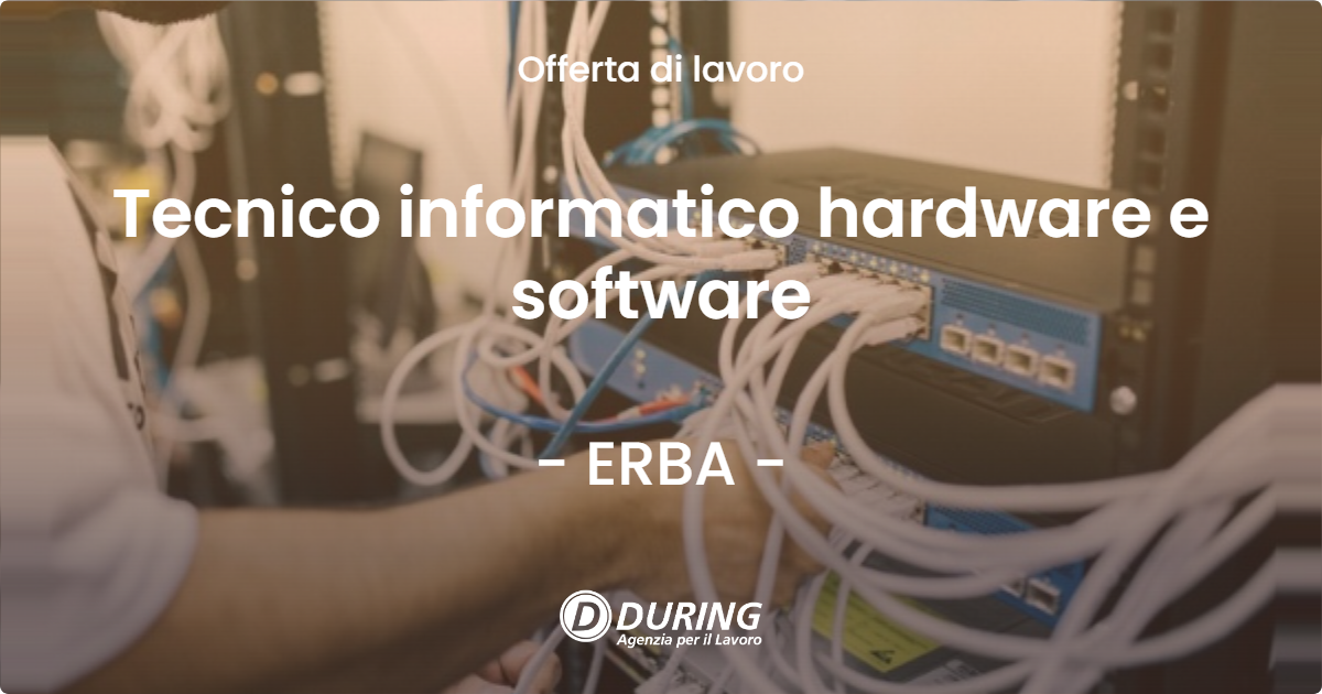 OFFERTA LAVORO - Tecnico informatico hardware e software - ERBA