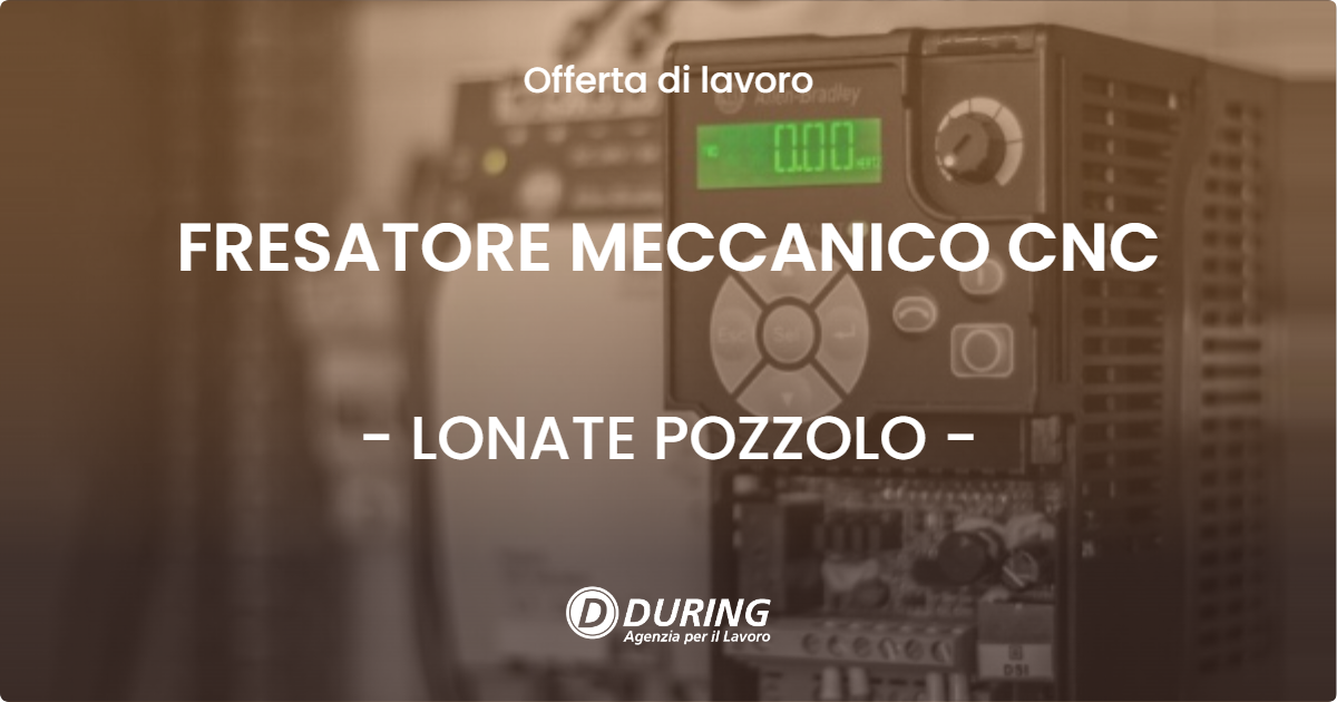 OFFERTA LAVORO - FRESATORE MECCANICO CNC - LONATE POZZOLO