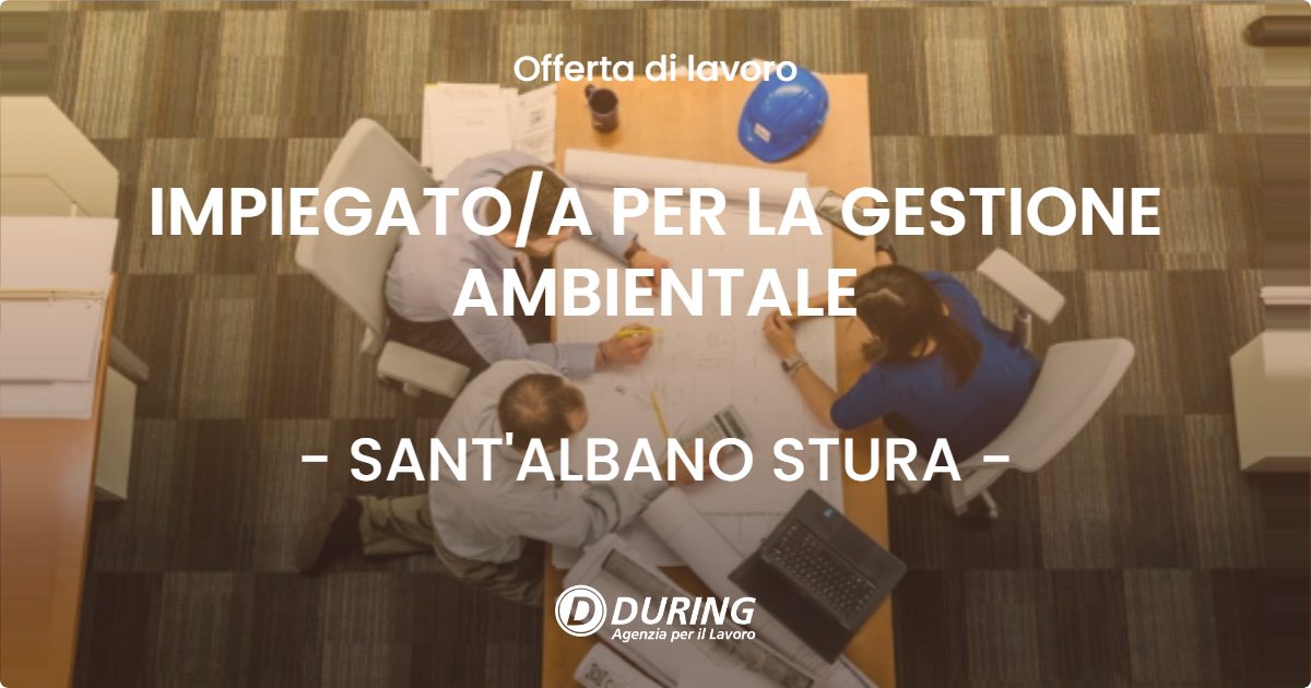 OFFERTA LAVORO - IMPIEGATOA PER LA GESTIONE AMBIENTALE - SANT'ALBANO STURA