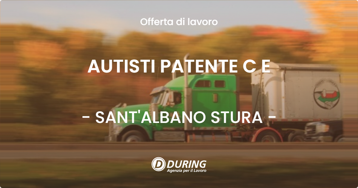 OFFERTA LAVORO - AUTISTI PATENTE C E - SANT'ALBANO STURA