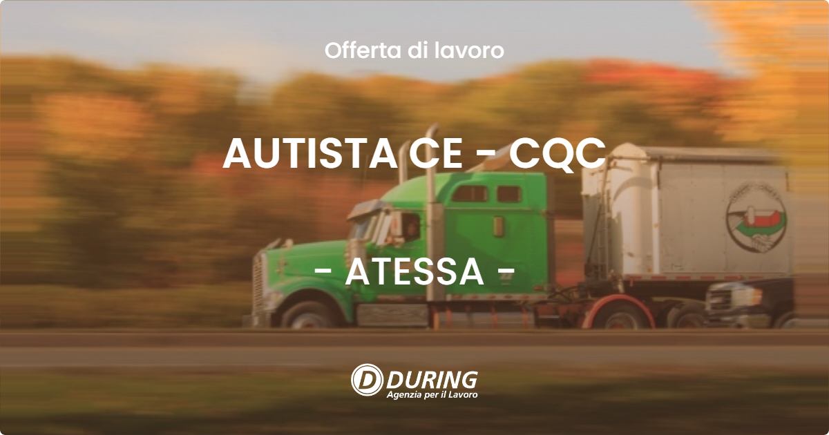 OFFERTA LAVORO - AUTISTA CE - CQC - ATESSA (CH)