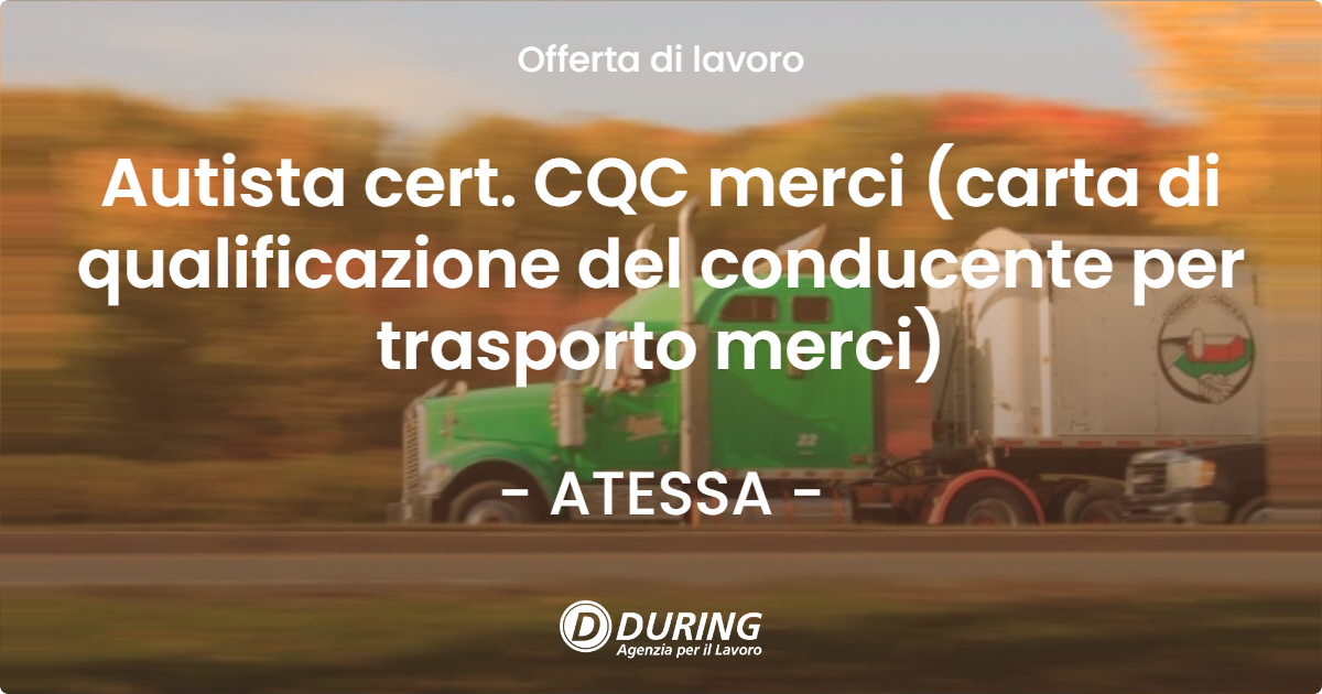 OFFERTA LAVORO - Autista cert. CQC merci (carta di qualificazione del conducente per trasporto merci) - ATESSA (CH)