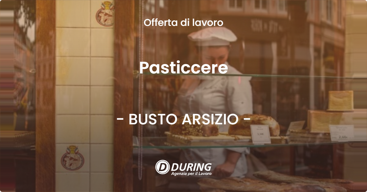 OFFERTA LAVORO - Pasticcere - BUSTO ARSIZIO (VA)