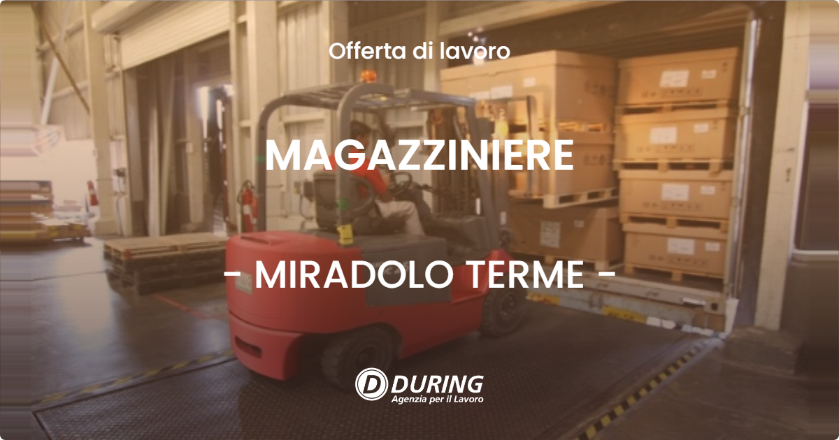 OFFERTA LAVORO - MAGAZZINIERE - MIRADOLO TERME