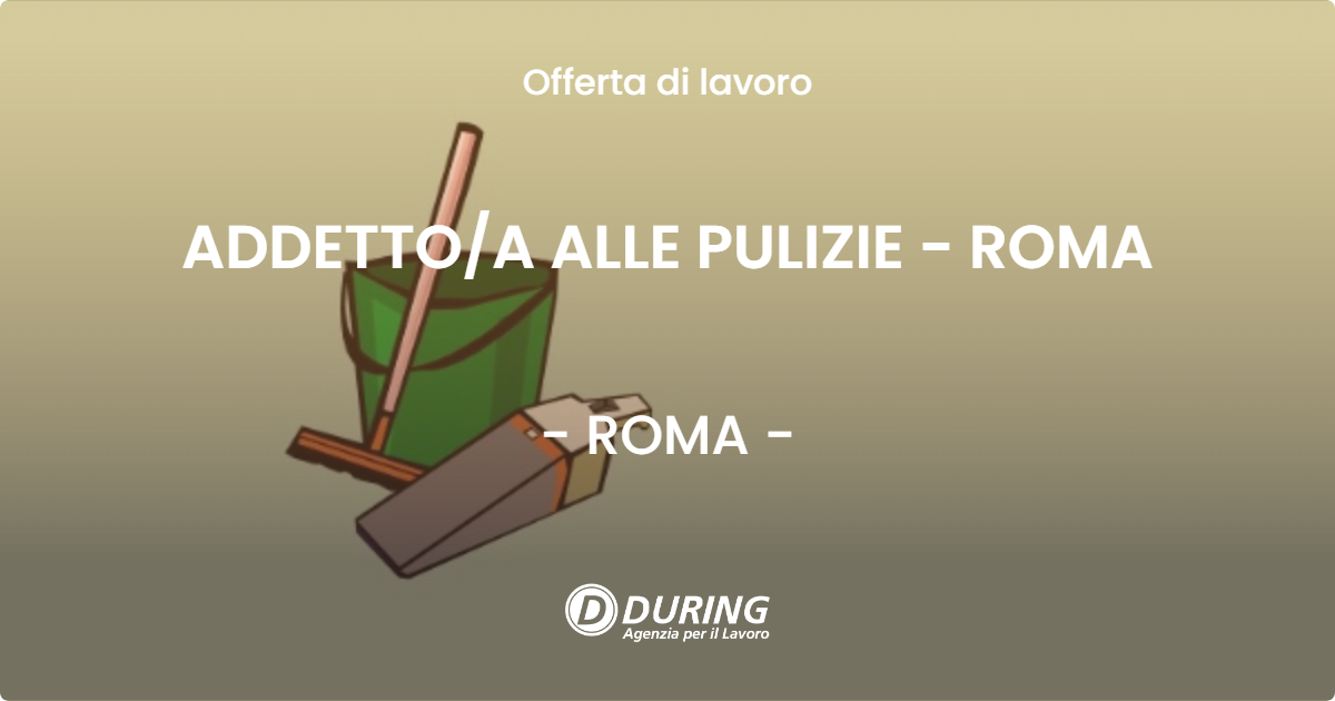 OFFERTA LAVORO - ADDETTOA ALLE PULIZIE - ROMA - ROMA