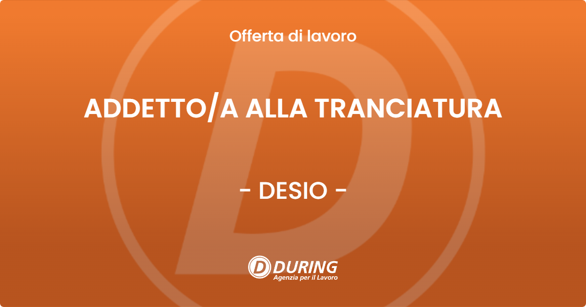 OFFERTA LAVORO - ADDETTOA ALLA TRANCIATURA - DESIO