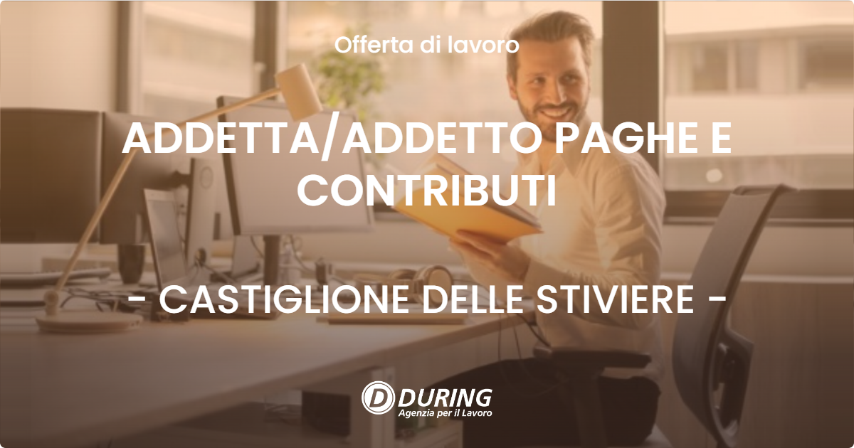 OFFERTA LAVORO - ADDETTAADDETTO PAGHE E CONTRIBUTI - CASTIGLIONE DELLE STIVIERE