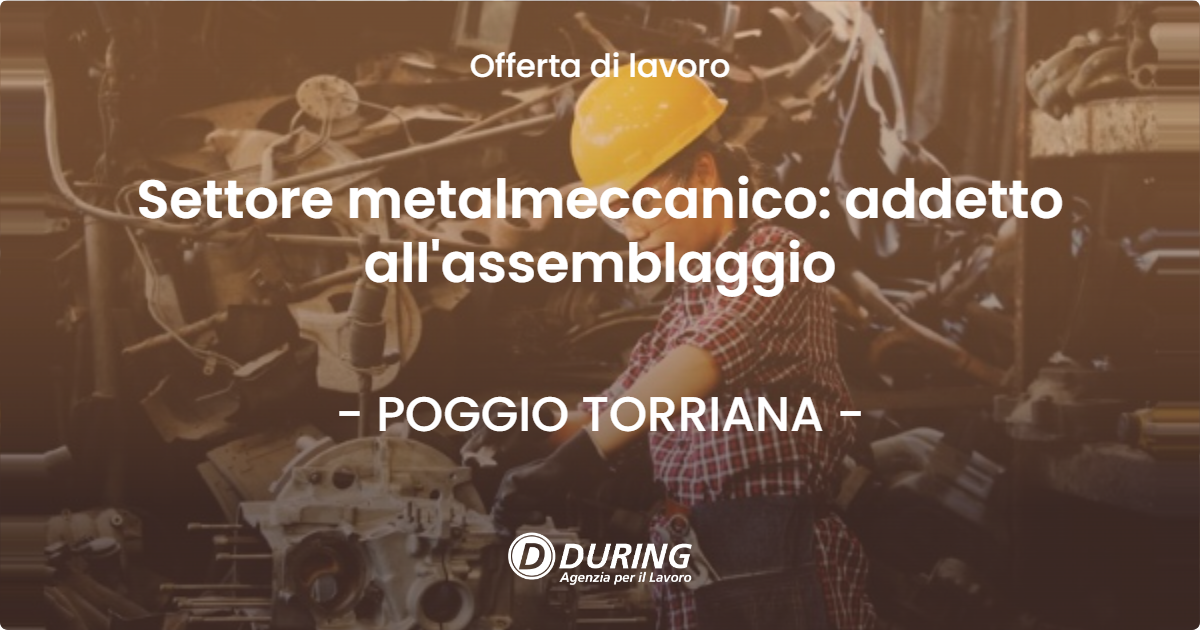 OFFERTA LAVORO - Settore metalmeccanico: addetto all'assemblaggio - POGGIO TORRIANA