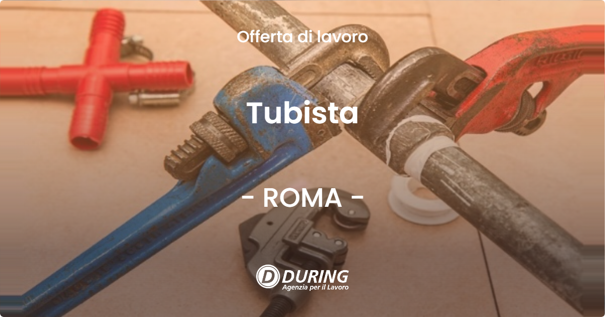 OFFERTA LAVORO - Tubista - ROMA (Roma)