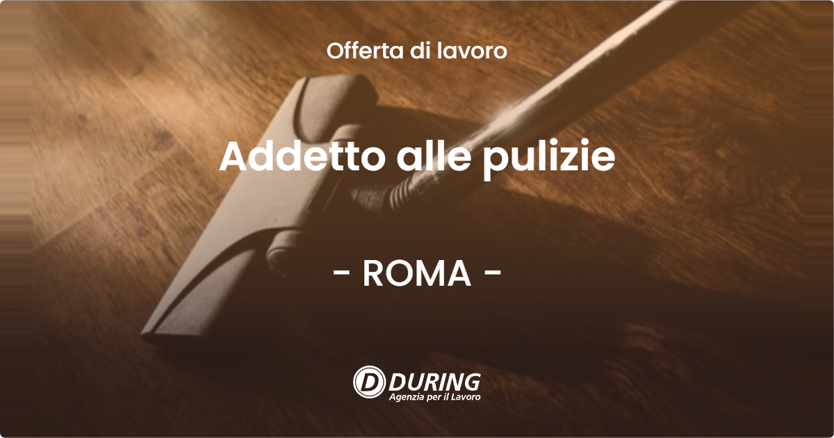 OFFERTA LAVORO - Addetto alle pulizie - ROMA (Roma)