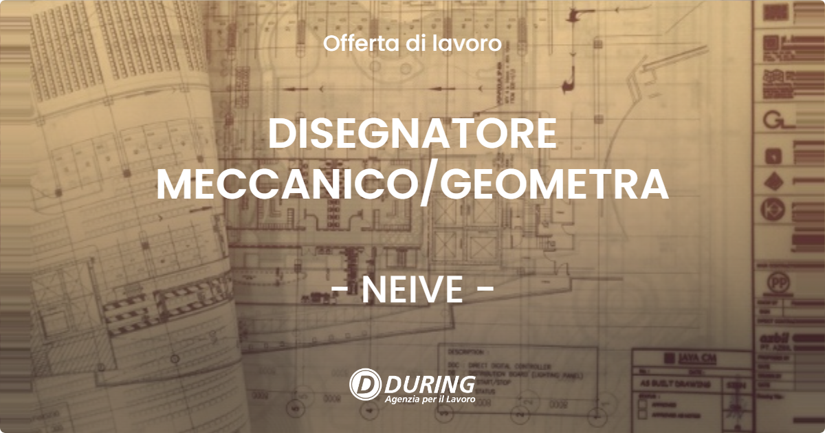 OFFERTA LAVORO - DISEGNATORE MECCANICOGEOMETRA - NEIVE