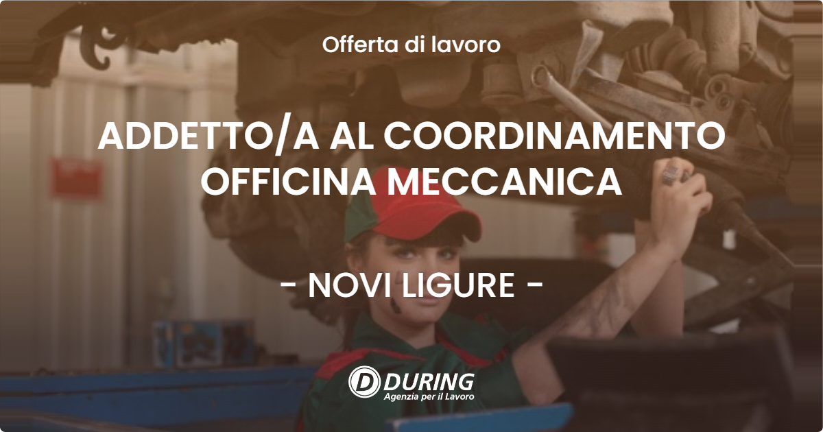 OFFERTA LAVORO - ADDETTOA AL COORDINAMENTO OFFICINA MECCANICA - NOVI LIGURE