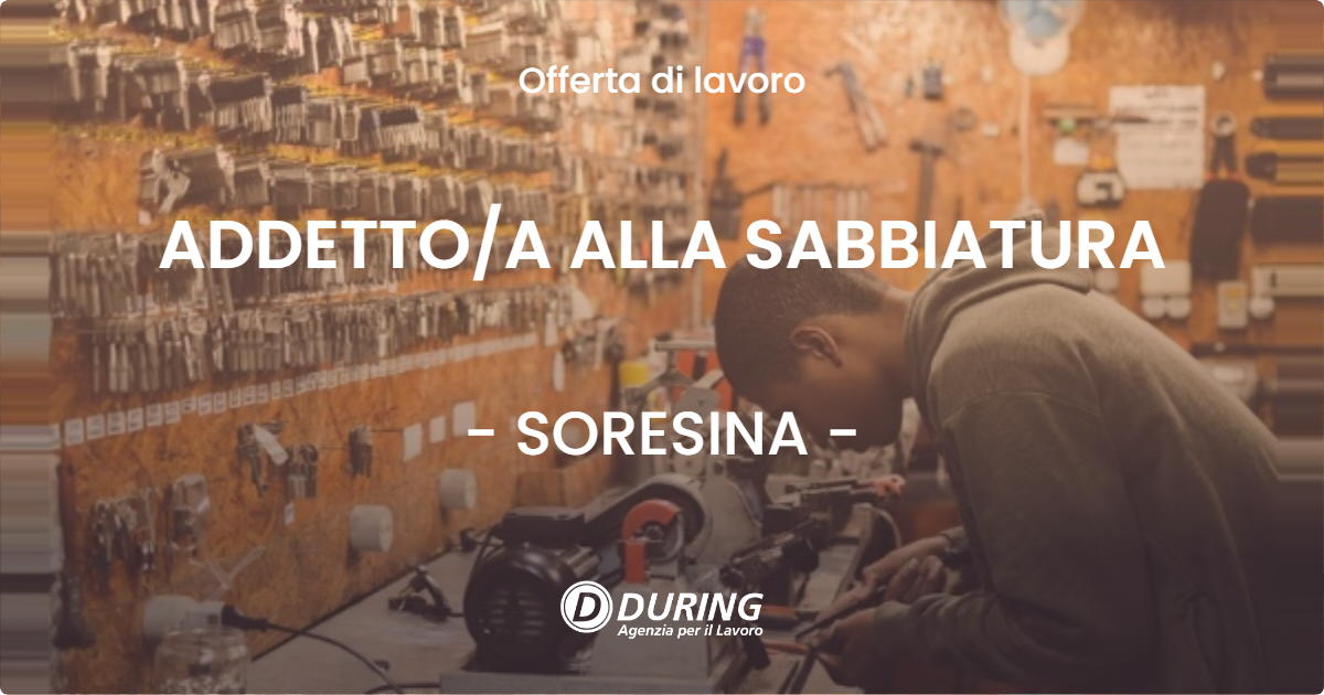 OFFERTA LAVORO - ADDETTOA ALLA SABBIATURA - SORESINA