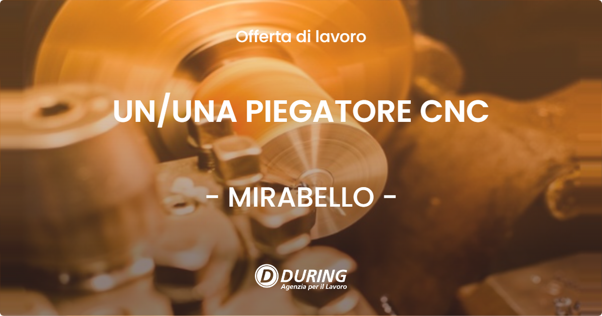 OFFERTA LAVORO - UNUNA PIEGATORE CNC - MIRABELLO