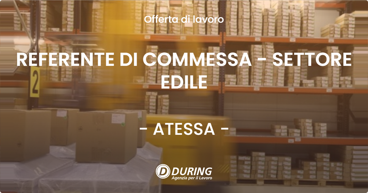 OFFERTA LAVORO - REFERENTE DI COMMESSA - SETTORE EDILE - ATESSA (CH)