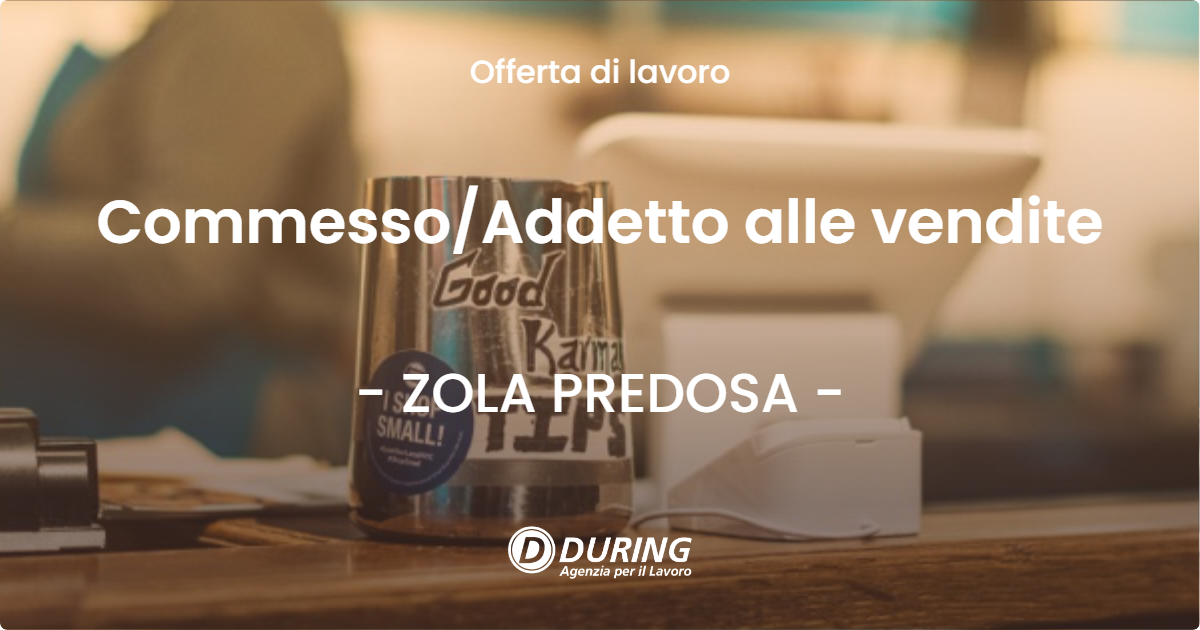 OFFERTA LAVORO - CommessoAddetto alle vendite - ZOLA PREDOSA