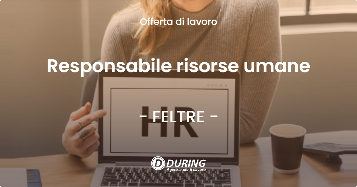 OFFERTA LAVORO - Responsabile risorse umane - FELTRE