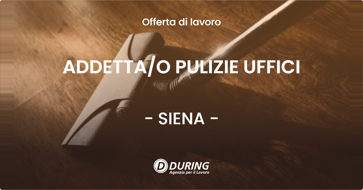 OFFERTA LAVORO - ADDETTAO PULIZIE UFFICI - SIENA