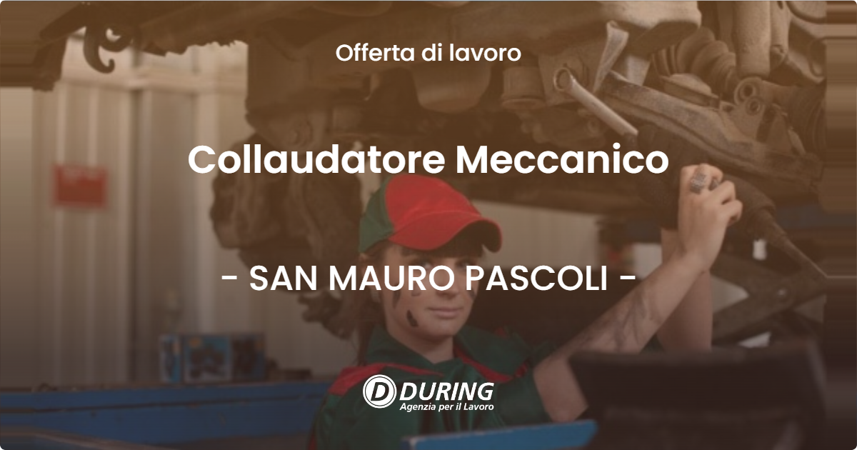 OFFERTA LAVORO - Collaudatore Meccanico - SAN MAURO PASCOLI