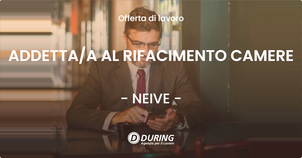 OFFERTA LAVORO - ADDETTAA AL RIFACIMENTO CAMERE - NEIVE