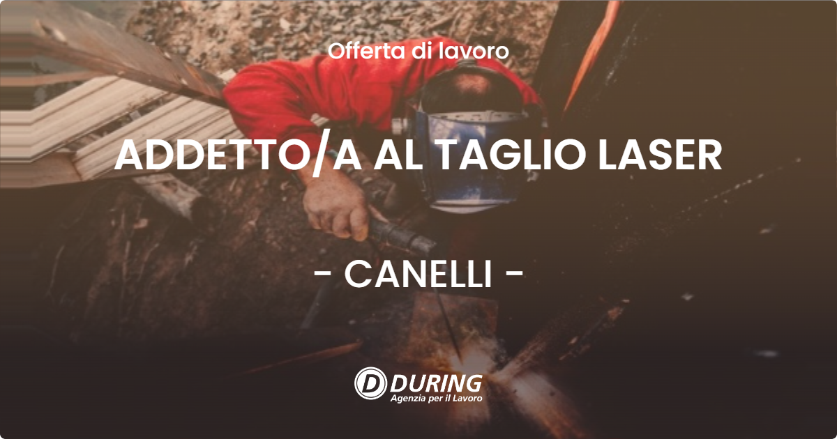 OFFERTA LAVORO - ADDETTOA AL TAGLIO LASER - CANELLI