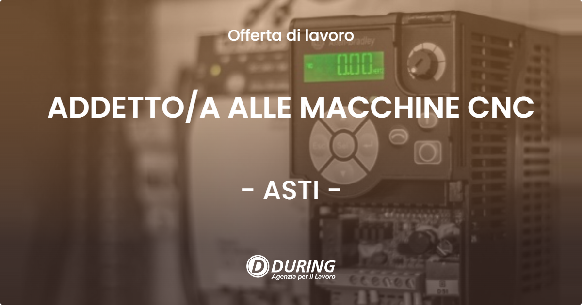 OFFERTA LAVORO - ADDETTOA ALLE MACCHINE CNC - ASTI