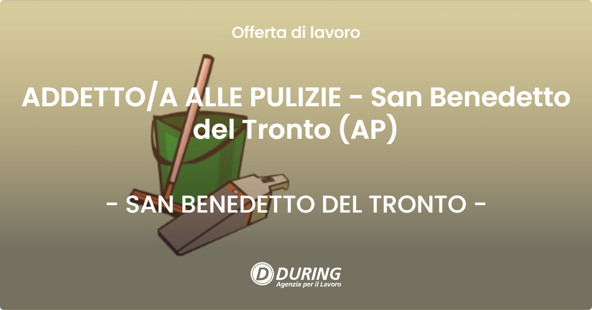 OFFERTA LAVORO - ADDETTO/A ALLE PULIZIE - San Benedetto del Tronto (AP) - SAN BENEDETTO DEL TRONTO (AP)