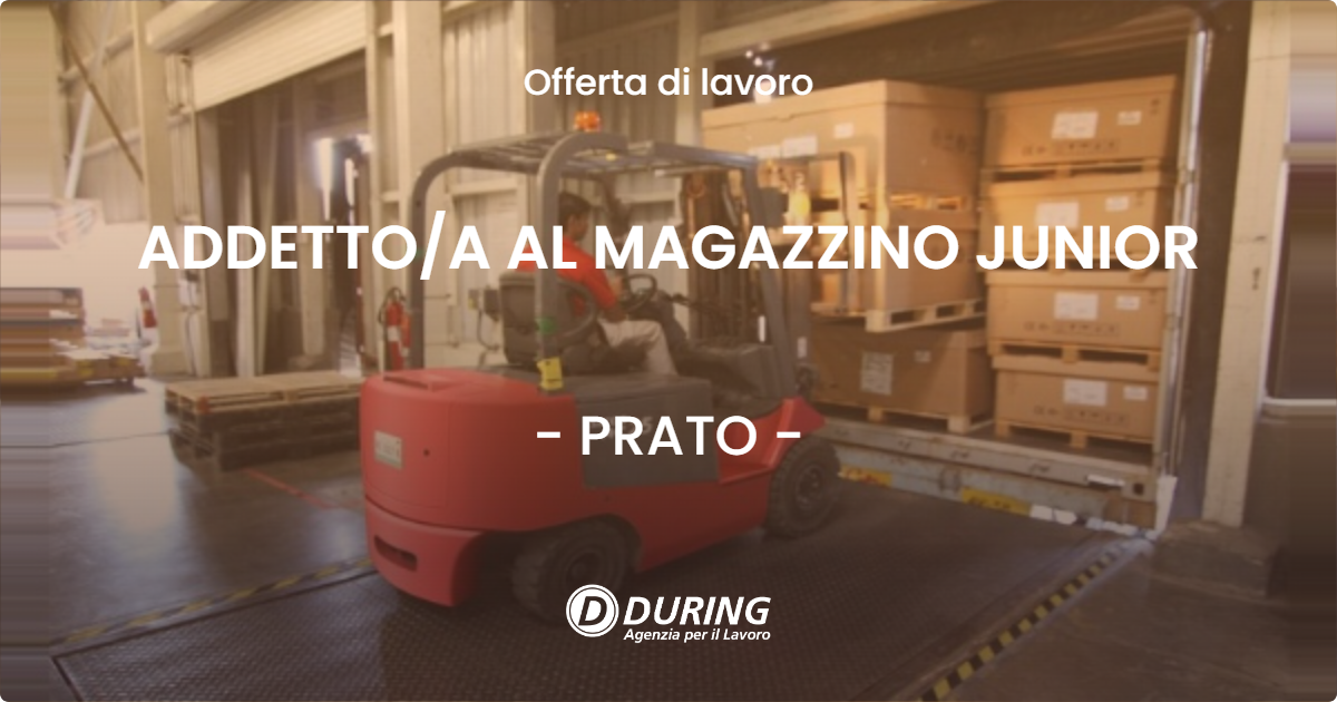 OFFERTA LAVORO - ADDETTOA AL MAGAZZINO JUNIOR - PRATO