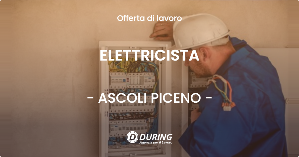 OFFERTA LAVORO - ELETTRICISTA - ASCOLI PICENO