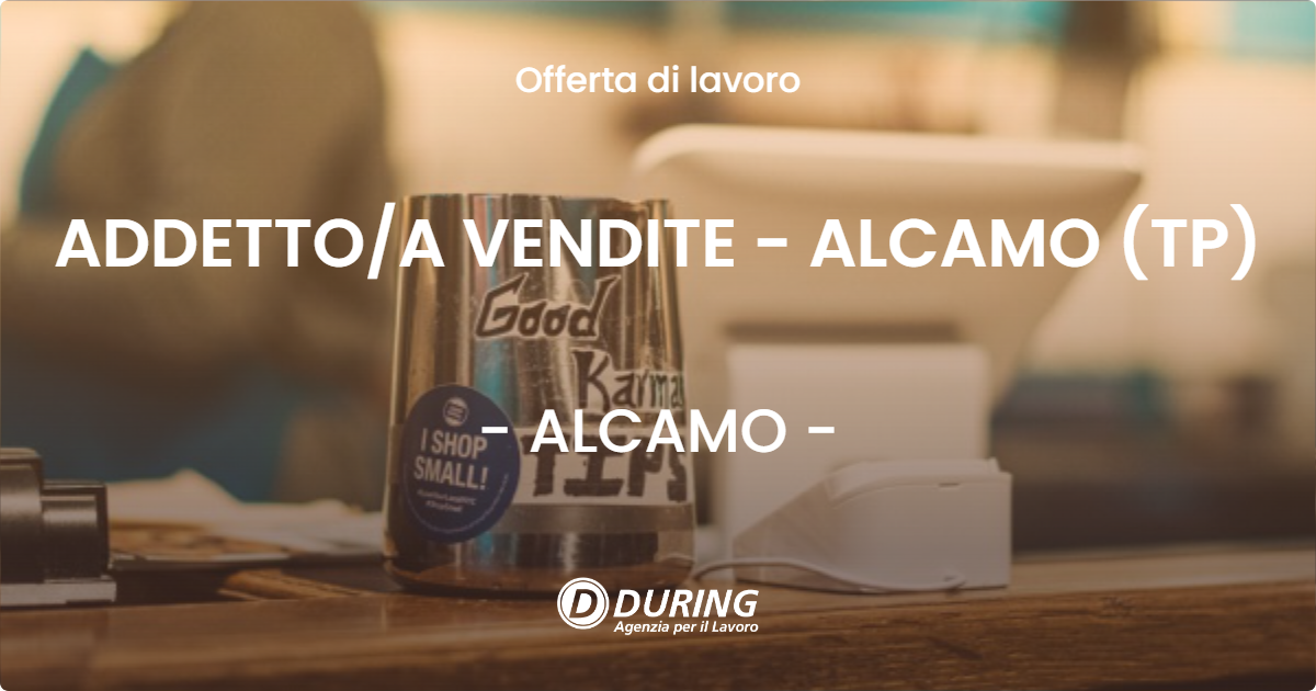 OFFERTA LAVORO - ADDETTO/A VENDITE - ALCAMO (TP) - ALCAMO (TP)