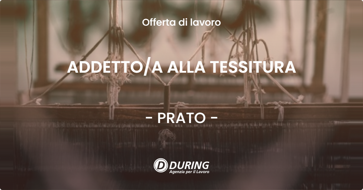 OFFERTA LAVORO - ADDETTOA ALLA TESSITURA - PRATO