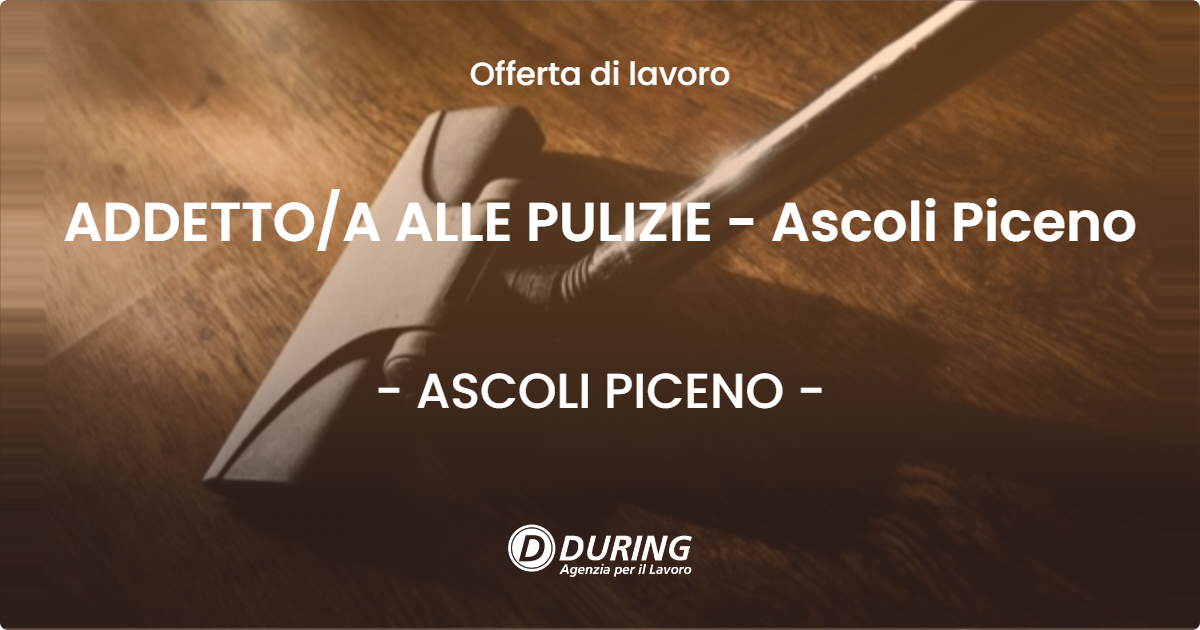 OFFERTA LAVORO - ADDETTOA ALLE PULIZIE - Ascoli Piceno - ASCOLI PICENO