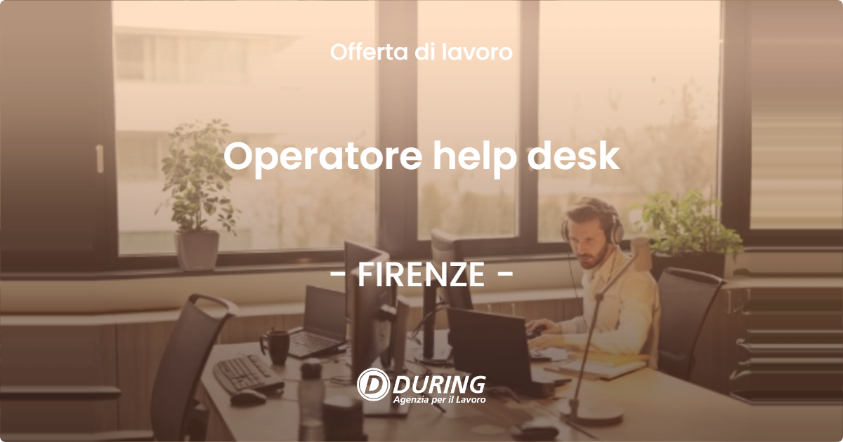 OFFERTA LAVORO - Operatore help desk - FIRENZE