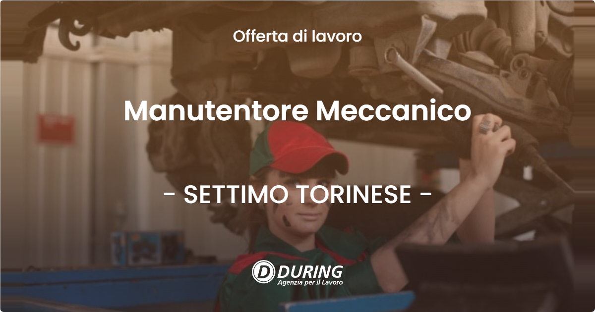 OFFERTA LAVORO - Manutentore Meccanico - SETTIMO TORINESE