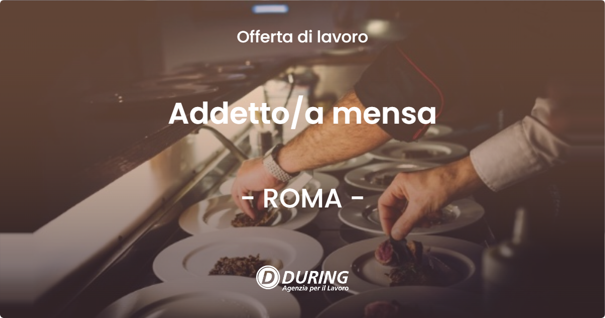 OFFERTA LAVORO - Addettoa mensa - ROMA