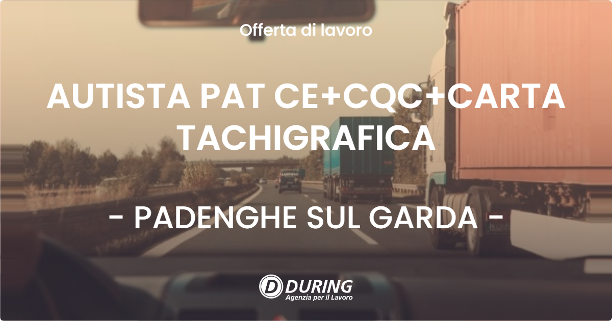 OFFERTA LAVORO - AUTISTA PAT CE+CQC+CARTA TACHIGRAFICA - PADENGHE SUL GARDA