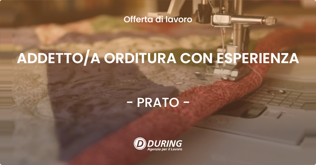OFFERTA LAVORO - ADDETTOA ORDITURA CON ESPERIENZA - PRATO