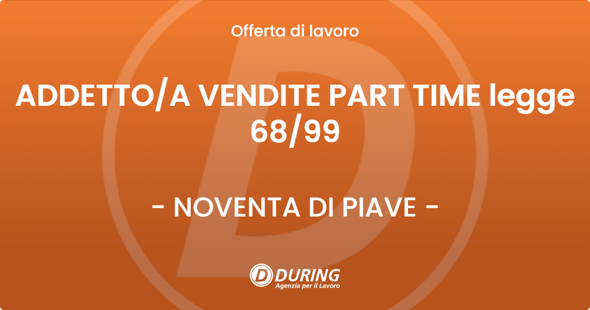 OFFERTA LAVORO - ADDETTO/A VENDITE PART TIME legge 68/99 - NOVENTA DI PIAVE (VE)