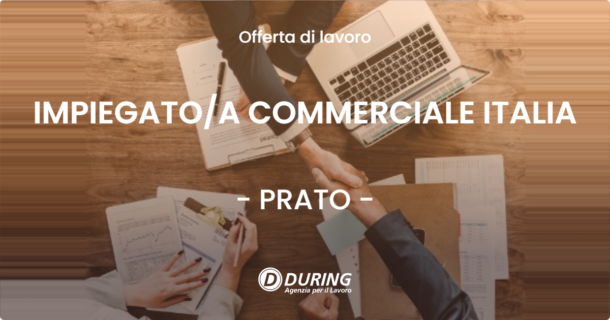 OFFERTA LAVORO - IMPIEGATO/A COMMERCIALE ITALIA - PRATO (PO)