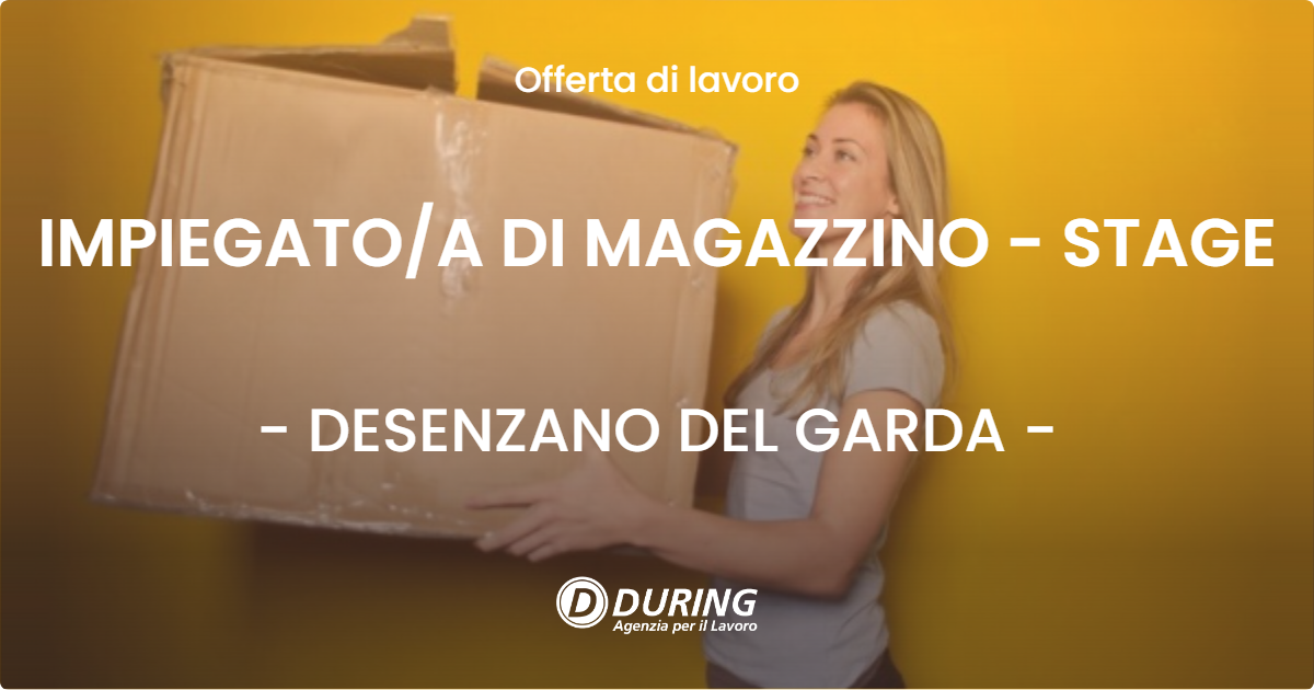 OFFERTA LAVORO - IMPIEGATOA DI MAGAZZINO - STAGE - DESENZANO DEL GARDA