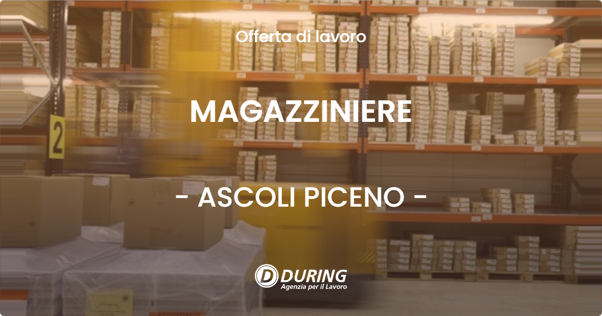 OFFERTA LAVORO - MAGAZZINIERE - ASCOLI PICENO