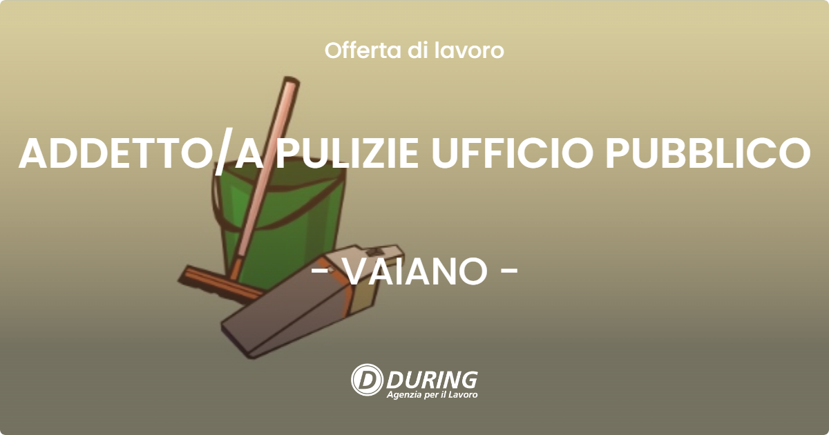 OFFERTA LAVORO - ADDETTO/A PULIZIE UFFICIO PUBBLICO - VAIANO (PO)