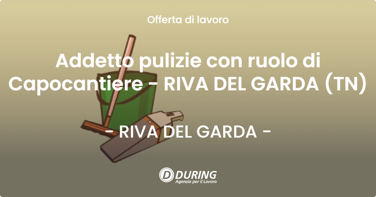 OFFERTA LAVORO - Addetto pulizie con ruolo di Capocantiere - RIVA DEL GARDA (TN) - RIVA DEL GARDA (TN)