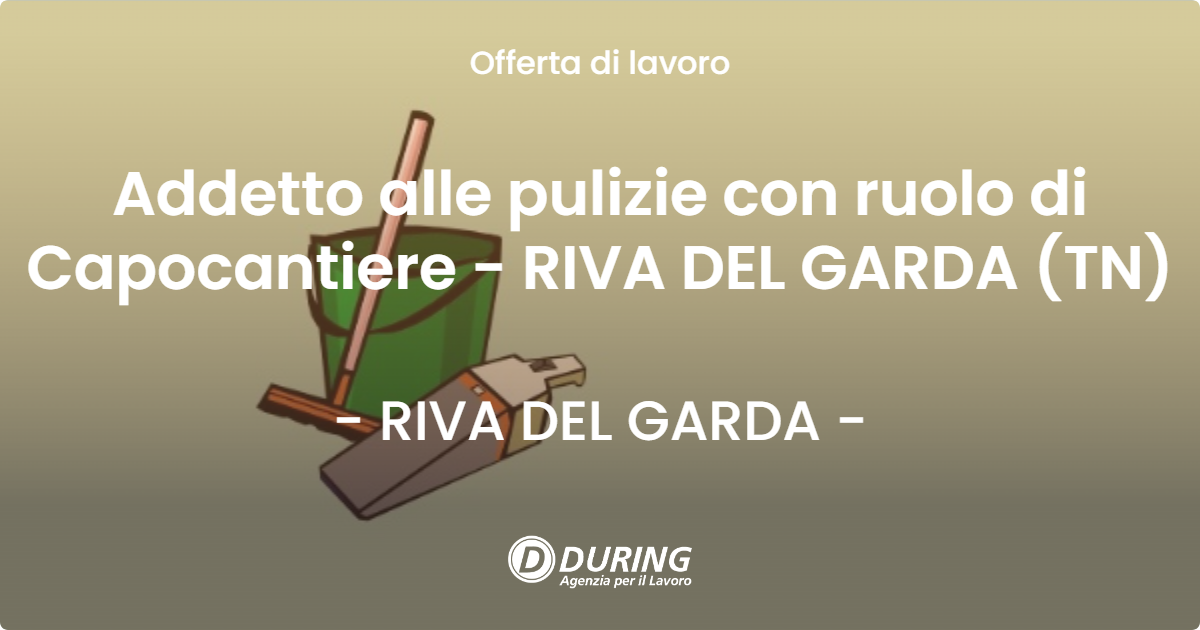 OFFERTA LAVORO - Addetto alle pulizie con ruolo di Capocantiere - RIVA DEL GARDA (TN) - RIVA DEL GARDA (TN)