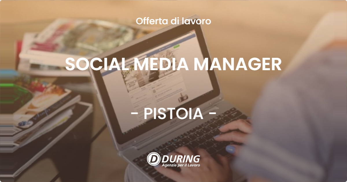 OFFERTA LAVORO - SOCIAL MEDIA MANAGER - PISTOIA (PT)